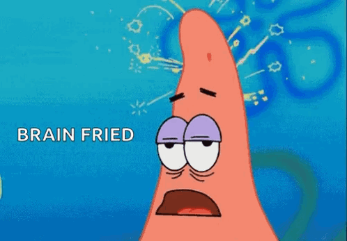 Dazed Patrick Star with the words 'BRAIN FRIED'